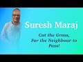 Suresh Maraj - Cut the Grass for the Neighbor to Pass! (Spread Pal Crew)