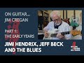 On Guitar Jim Cregan Jimi Hendrix Jeff Beck And The Blues