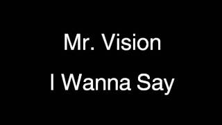 Mr.Vision - I  Wanna Say (Xpansion Mix)