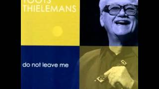 Do Not Leave Me (Ne Me Quitte Pas) - Toots Thielemans