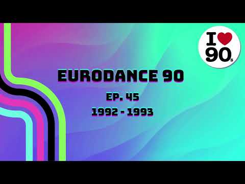 EURODANCE 90 - Ep. 45 - 1992 / 1993