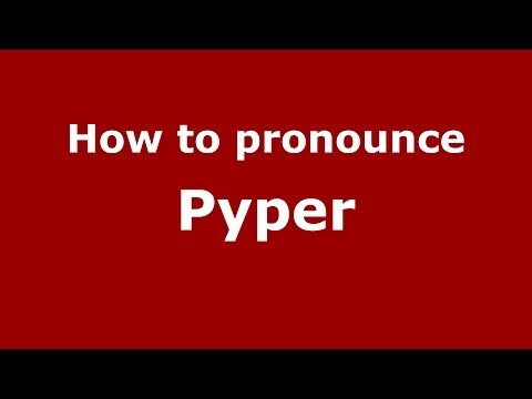 How to Pronounce Pyper - PronounceNames.com