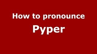 How to pronounce Pyper
