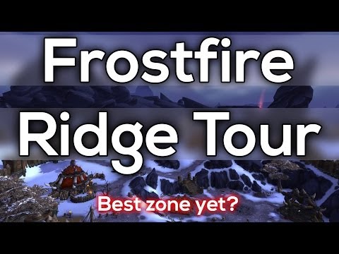 Warlords of Draenor Alpha: Frostfire Ridge Preview & Tour