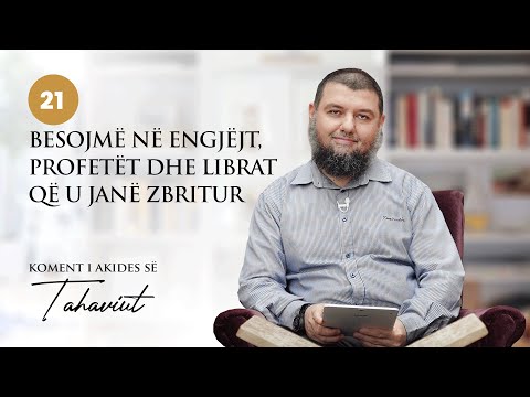 21. Besojmë në engjëjt, profetët dhe librat që u janë zbritur - Dr. Muhamed Broja