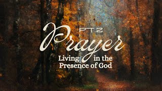 Prayer: Living in the Presence of God