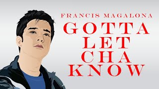 Gotta Let Cha Know (with lyrics) by: Francis Magalona
