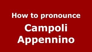 How to pronounce Campoli Appennino