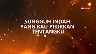 Lirik Lagu Rohani - Sungguh Indah ( Robert &amp; Lea Sutanto feat. New Wine Worship)