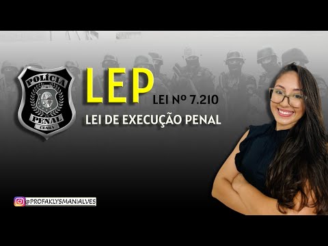 LEI DE EXECUÇÃO PENAL - LEP - LEI 7.210/84