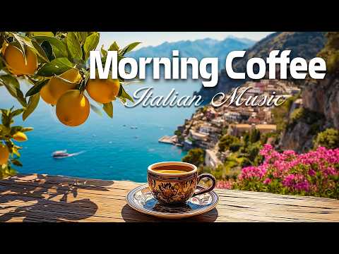 Morning Coffee & Relaxing Italian Music | Mediterranean Vibes, Ocean Sounds & Dreamy Views 🌅🌊☀️