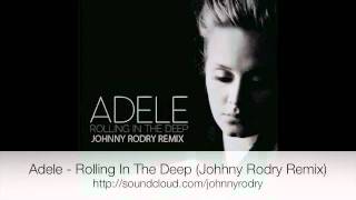 Adele - Rolling In The Deep (Johnny Rodry Remix)