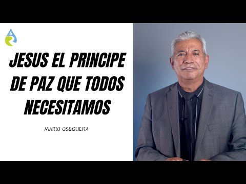 JESUS EL PRINCIPE DE PAZ QUE TODOS NECESITAMOS | OBISPO MARIO OSEGUERA