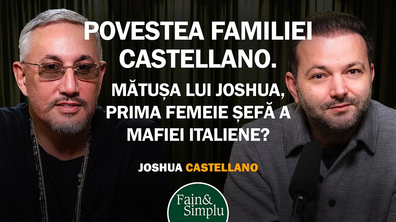 LEGENDA NEPOTULUI NAȘEI MAFIEI ȘI ADEVĂRUL LUI JOSHUA CASTELLANO | Fain & Simplu cu Mihai Morar 236