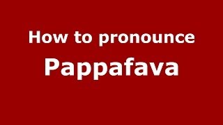 How to pronounce Pappafava