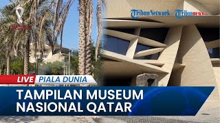 PIALA DUNIA 2022: Seperti Ini Tampilan Museum Nasional Qatar
