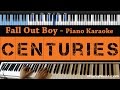 Fall Out Boy - Centuries - LOWER Key (Piano ...