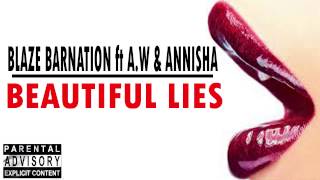 Blaze Barnation x A.W x Annisha: Beautiful Lies (AUDIO)