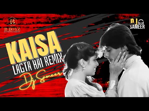 Kaisa Lagta Hai (Remix) | DJ Sameer | B Boyz Entertainment | Salman Khan & Nagma | Baaghi