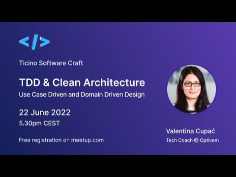 TDD and Clean Architecture - Use Case Driven and Domain Driven Design (Valentina Cupać)