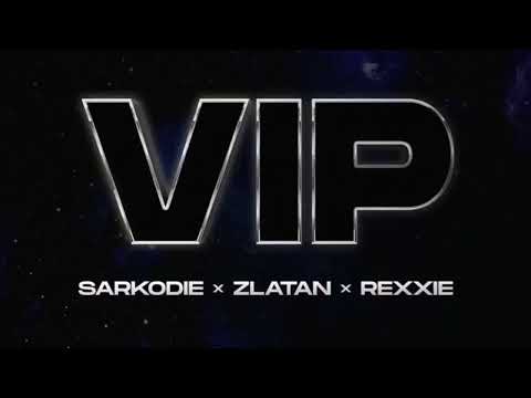 Sarkodie x Zlatan x Rexxie - VIP