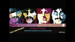 A HARD DAY'S NIGHT -  Deborah Dixon e Les  Crossaders