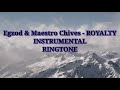 Egzod & Maestro Chives - Royalty Ringtone ( Instrumental )