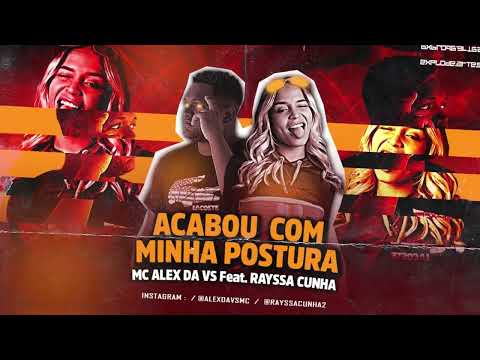 RAYSSA CUNHA, ALEX DA VS - ACABOU COM MINHA POSTURA