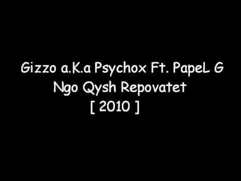 Gizzo a.K.a psYchoX Ft. PapeL G ( Shkupi Falcons ) - Ngo Qysh Repovatet ( 2010 )
