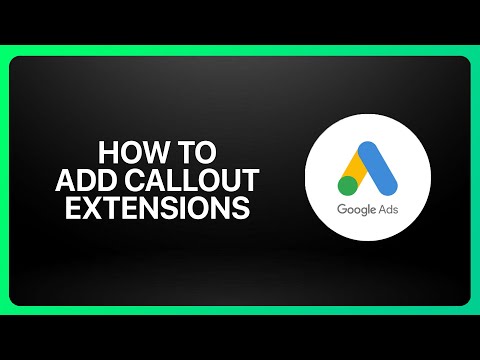How To Add Callout Extensions In Google Ads 2026! Tutorial