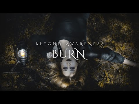Beyond Awareness - Burn (Official Music Video)
