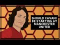 Should Cavani Be Starting at Manchester United?
