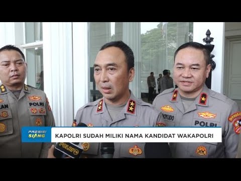 KAPOLRI SUDAH MILIKI NAMA KANDIDAT WAKAPOLRI