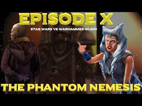 Star Wars vs Warhammer 40K Episode 10: The Phantom Nemesis