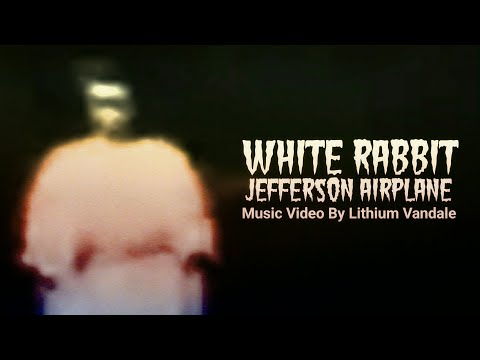 Jefferson Airplane  - White Rabbit - Music Video By Lithium Vandale - 60s Greatest Psychedelic Rock