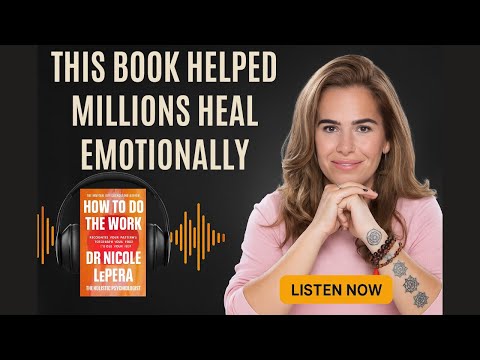 HOW TO DO THE WORK : Heal Your Mind, Body & Past | Dr. Nicole LePera | Full Audiobook Summary