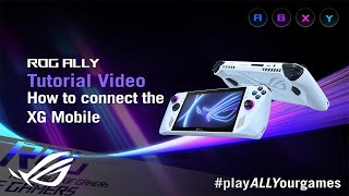 ROG Global How to connect the ROG Ally to XG Mobile external GPU