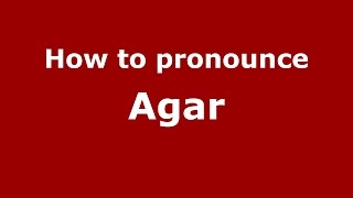 How to pronounce Agar