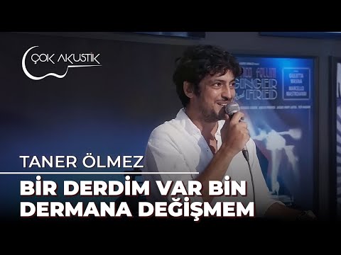 Taner Ölmez - Bir Derdim Var Bin Dermana Değişmem | Çok Akustik
