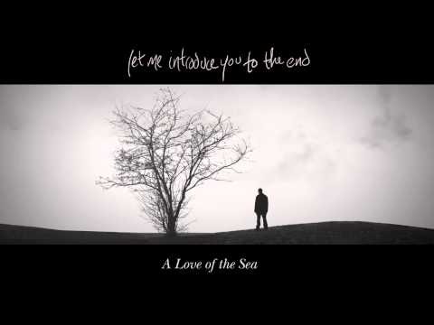 4. Upon Ending / A Love of the Sea / Let Me Introduce You To The End