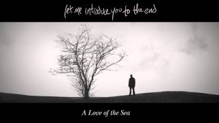4. Upon Ending / A Love of the Sea / Let Me Introduce You To The End