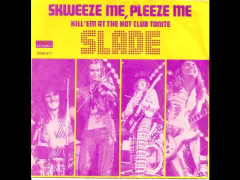 Slade - Skweeze Me, Pleeze Me
