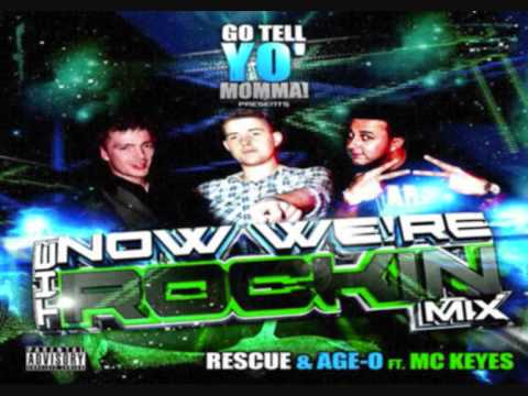 Rescue & Age-O ft. Keyes - The Now We're Rockin' Mix!!!