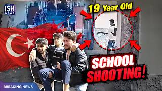 19-Year-Old Former Student Opens Fire in Turkey School
