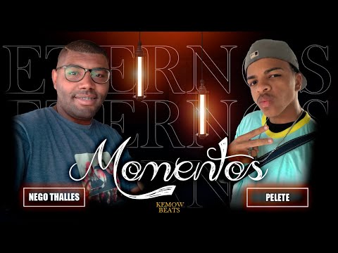 Nego Thalles feat. Pelete - Momentos ( kemow beats )