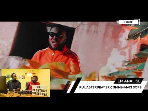 2 CONTRA 1- #ANALISE #REACÇÃO - RUILASTER FEAT ERIC SHINE- MAIS DOPE