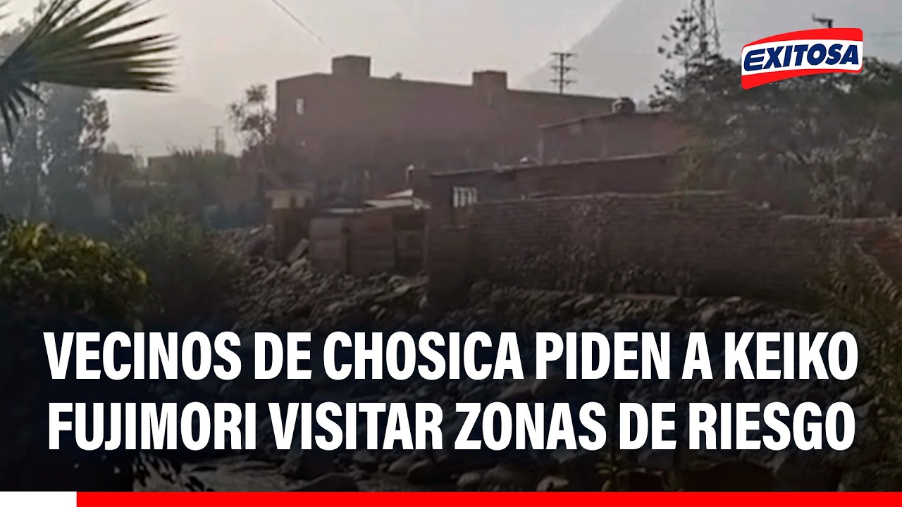 🔴🔵 Vecinos de Chosica piden a Keiko Fujimori visitar zonas de riesgo
