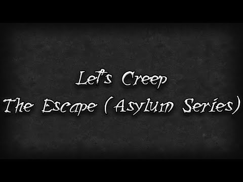 Let's Creep #236: The Escape (Asylum Series)