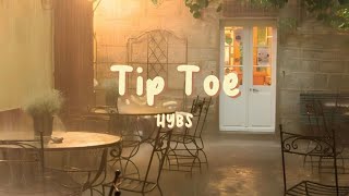 HYBS - Tip Toe (Lyrics)