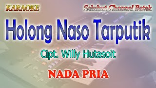 Download lagu HOLONG NASO TARPUTIK ll KARAOKE BATAK ll CIPT WILLY HUTASOIT ll NADA PRIA CIS=DO mp3
